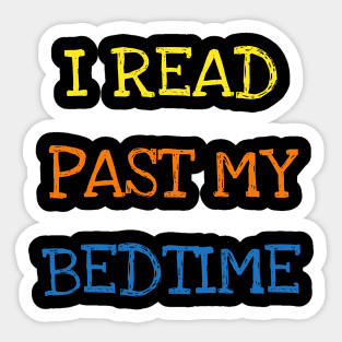 I Read Past My Bedtime Book Lover Cool Reader Kids Adults T-Shirt Bookworm Sticker